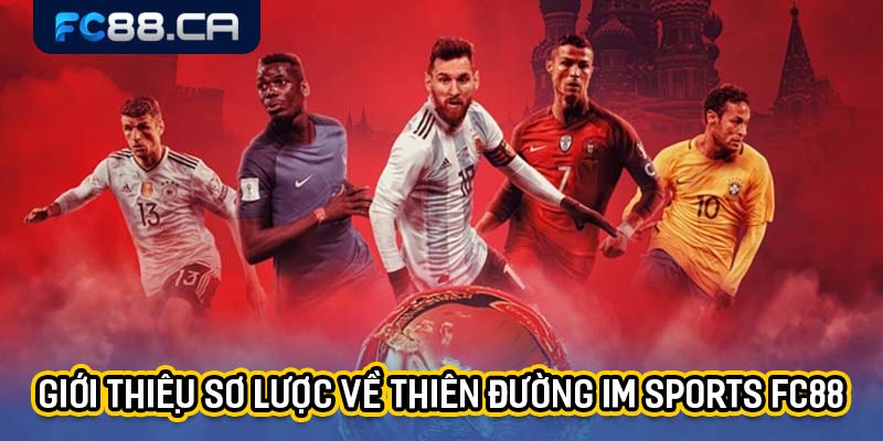 Giới thiệu sơ lược về thiên đường IM Sports FC88