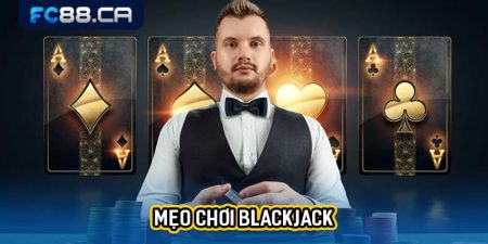 Mẹo chơi Blackjack