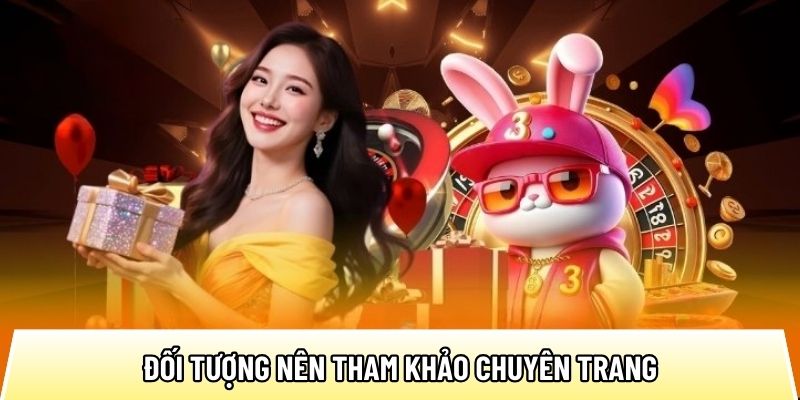 Đối tượng nên tham khảo chuyên trang