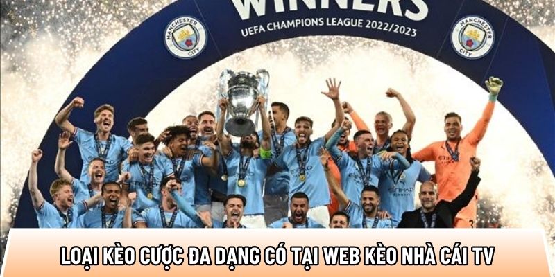 Loại kèo cược đa dạng có tại web kèo nhà cái tv